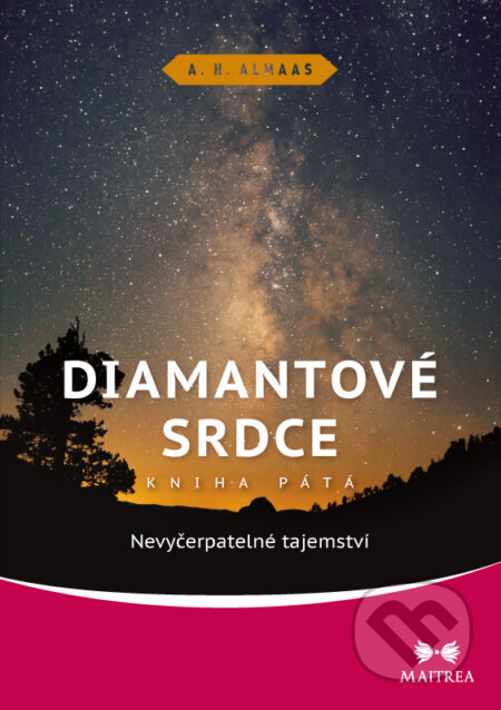Kniha: Diamantové srdce 5: Nevyčerpatelné tajemství (A.H. Almaas). Maitrea, 2015 Kniha: Diamantové srdce 5: Nevyčerpatelné tajemství (A.H. Almaas). Maitrea, 2015