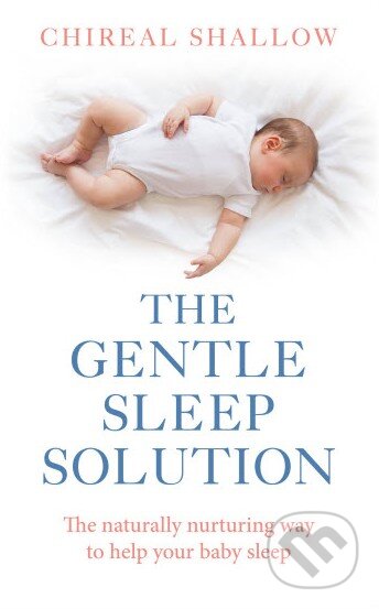 Kniha: The Gentle Sleep Solution (Chireal Shallow). Vermilion, 2015 Kniha: The Gentle Sleep Solution (Chireal Shallow). Vermilion, 2015