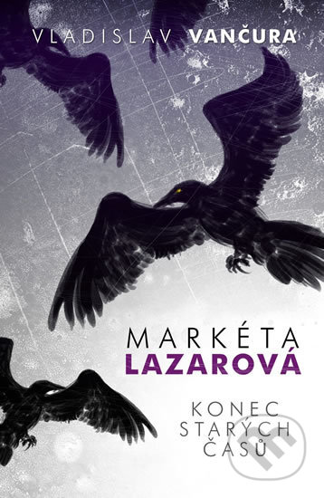 Markéta Lazarová / Konec starých časů - Vladislav Vančura, Edice knihy Omega, 2013