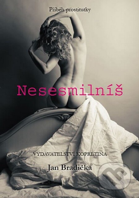 Kniha: Nesesmilníš (Jan Bradička). Kopretina, 2015 Kniha: Nesesmilníš (Jan Bradička). Kopretina, 2015