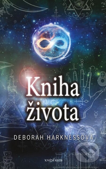 Kniha: Čas čarodějnic 3: Kniha života (Deborah Harkness). Knižní klub, 2016 Kniha: Čas čarodějnic 3: Kniha života (Deborah Harkness). Knižní klub, 2016