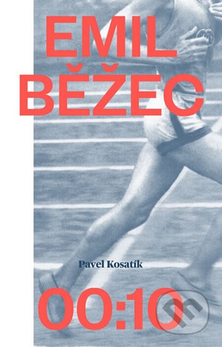 Kniha: Emil Běžec 00:10 (Pavel Kosatík). Prostor, 2015 Kniha: Emil Běžec 00:10 (Pavel Kosatík). Prostor, 2015