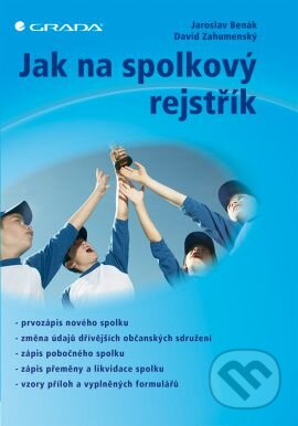 Kniha: Jak na spolkový rejstřík (David Zahumenský a Jaroslav Benák). Grada, 2015 Kniha: Jak na spolkový rejstřík (David Zahumenský a Jaroslav Benák). Grada, 2015