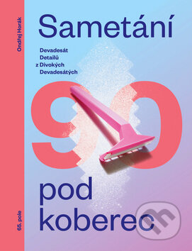 Kniha: Sametání pod koberec (Ondřej Horák). 65. pole, 2015 Kniha: Sametání pod koberec (Ondřej Horák). 65. pole, 2015