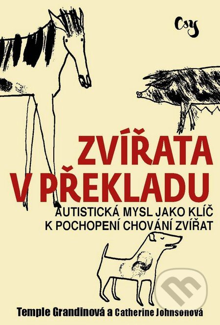 Kniha: Zvířata v překladu (Catherine Johnson a Temple Grandin). Csy s.r.o., 2015 Kniha: Zvířata v překladu (Catherine Johnson a Temple Grandin). Csy s.r.o., 2015