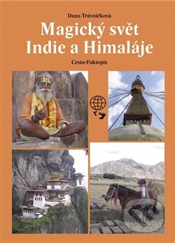 Kniha: Magický svět Indie a Himaláje (Dana Trávníčková). Dany Travel, 2015 Kniha: Magický svět Indie a Himaláje (Dana Trávníčková). Dany Travel, 2015