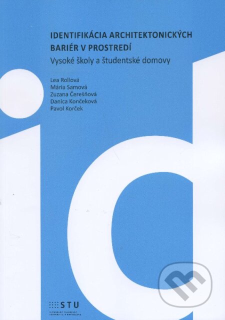 Kniha: Identifikácia architektonických bariér v prostredí (Lea Rollová a Mária Samová). STU, 2015 Kniha: Identifikácia architektonických bariér v prostredí (Lea Rollová a Mária Samová). STU, 2015