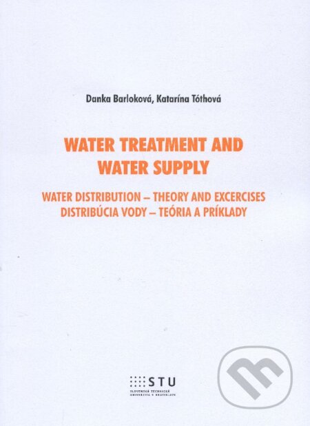 Kniha: Water treatment and water supply (Danka Barloková a Katarína Tóthová). STU, 2015 Kniha: Water treatment and water supply (Danka Barloková a Katarína Tóthová). STU, 2015