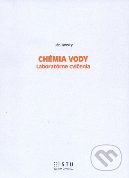 Kniha: Chémia vody (Ján Ilavský). STU, 2015 Kniha: Chémia vody (Ján Ilavský). STU, 2015
