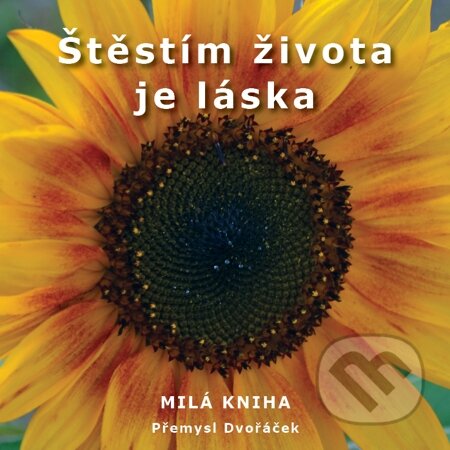 E-kniha: Štěstím života je láska (Přemysl Dvořáček). Na-Ra, 2012 E-kniha: Štěstím života je láska (Přemysl Dvořáček). Na-Ra, 2012