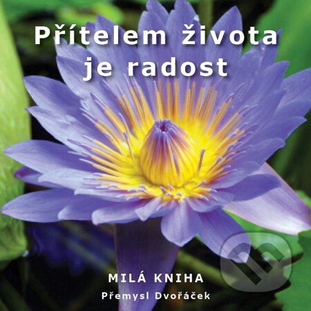E-kniha: Přítelem života je radost (Přemysl Dvořáček). Na-Ra, 2012 E-kniha: Přítelem života je radost (Přemysl Dvořáček). Na-Ra, 2012
