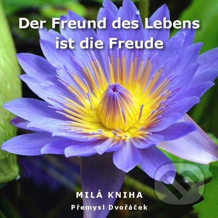 E-kniha: Der Freund des Lebens ist die Freude (Přemysl Dvořáček). Na-Ra, 2012 E-kniha: Der Freund des Lebens ist die Freude (Přemysl Dvořáček). Na-Ra, 2012