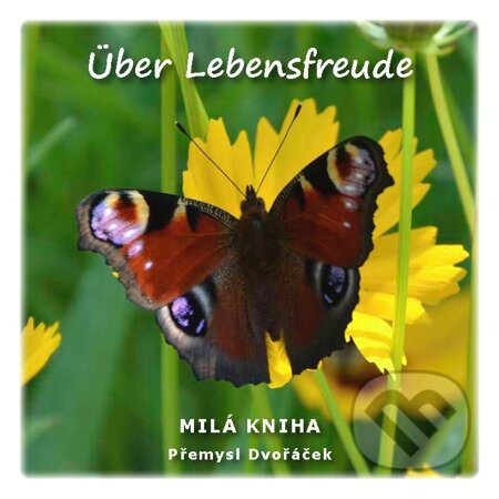 E-kniha: Über Lebensfreude (Přemysl Dvořáček). Na-Ra, 2012 E-kniha: Über Lebensfreude (Přemysl Dvořáček). Na-Ra, 2012