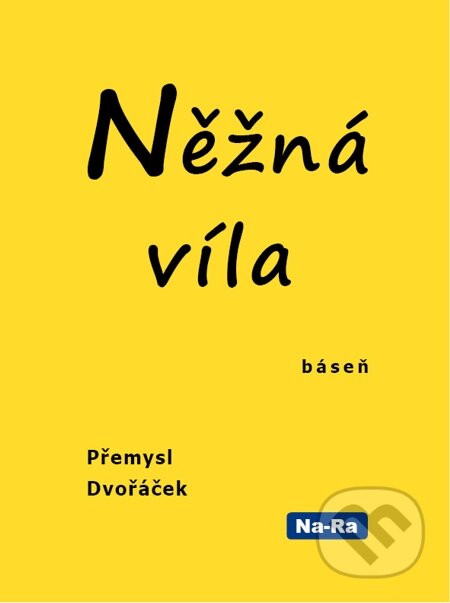 E-kniha: Něžná víla (Přemysl Dvořáček). Na-Ra, 2013 E-kniha: Něžná víla (Přemysl Dvořáček). Na-Ra, 2013
