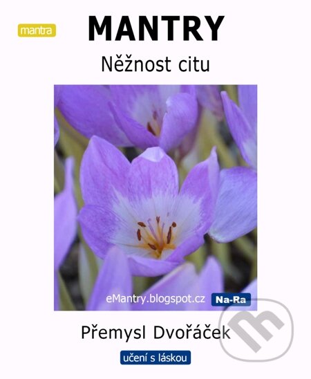 E-kniha: MANTRY Něžnost citu (Přemysl Dvořáček). Na-Ra, 2014 E-kniha: MANTRY Něžnost citu (Přemysl Dvořáček). Na-Ra, 2014