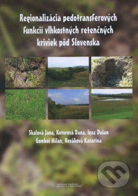 Kniha: Regionalizácia pedotransferových funkcií vlhkostných retenčných kriviek pôd Slovenska (Jana Skalová). STU, 2015 Kniha: Regionalizácia pedotransferových funkcií vlhkostných retenčných kriviek pôd Slovenska (Jana Skalová). STU, 2015
