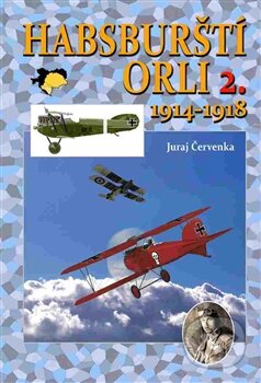 Kniha: Habsburští orli 2. (Juraj Červenka). Českycestovatel.cz, 2015 Kniha: Habsburští orli 2. (Juraj Červenka). Českycestovatel.cz, 2015