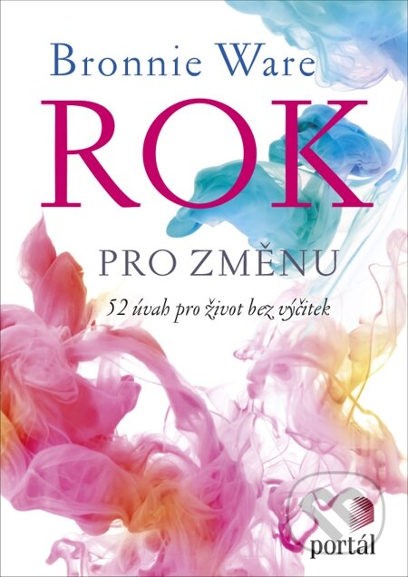 E-kniha: Rok pro změnu (Bronnie Ware). Portál, 2015 E-kniha: Rok pro změnu (Bronnie Ware). Portál, 2015