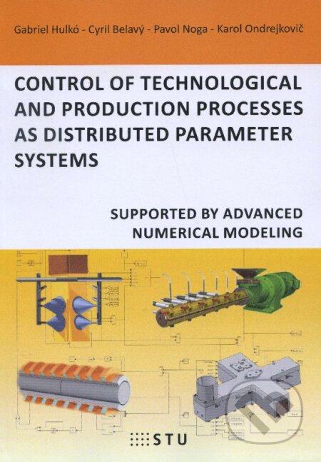Kniha: Control of technological and production processes as distributed parameter systems (Cyril Belavý a Gabriel Hulkó). STU, 2015 Kniha: Control of technological and production processes as distributed parameter systems (Cyril Belavý a Gabriel Hulkó). STU, 2015