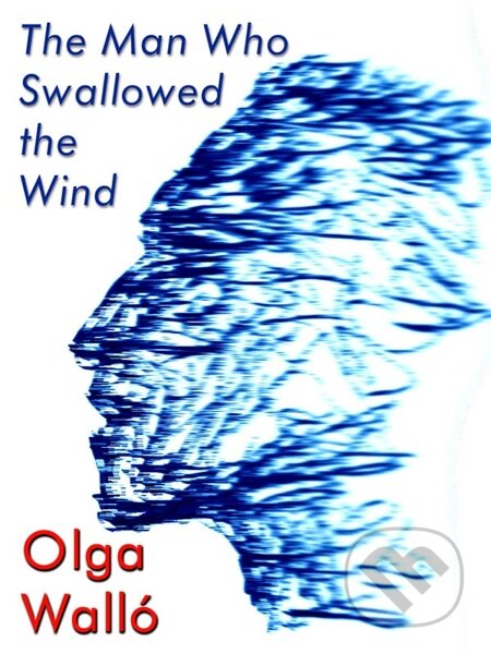 E-kniha: The Man Who Swallowed the Wind (Olga Walló). Nakladatelství Viking E-kniha: The Man Who Swallowed the Wind (Olga Walló). Nakladatelství Viking