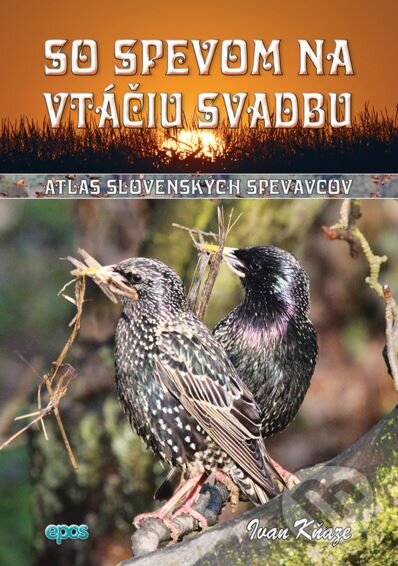 Kniha: So spevom na vtáčiu svadbu (Ivan Kňaze). Epos, 2015 Kniha: So spevom na vtáčiu svadbu (Ivan Kňaze). Epos, 2015