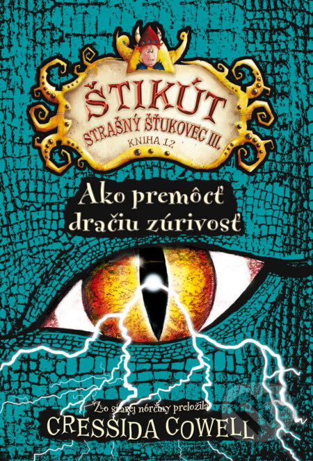 Kniha: Ako premôcť dračiu zúrivosť (Cressida Cowell). Slovart, 2017 Kniha: Ako premôcť dračiu zúrivosť (Cressida Cowell). Slovart, 2017