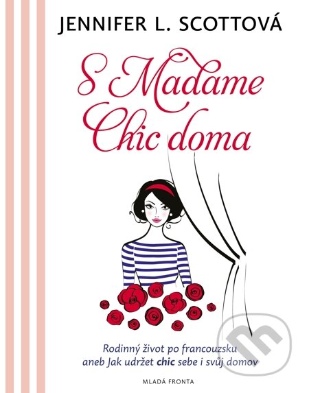 E-kniha: S Madame Chic doma (Jennifer L. Scott). Mladá fronta, 2015 E-kniha: S Madame Chic doma (Jennifer L. Scott). Mladá fronta, 2015