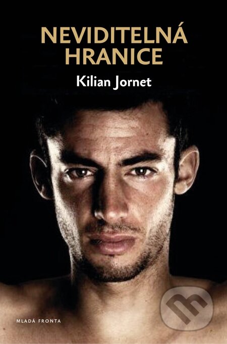 E-kniha: Neviditelná hranice (Kilian Jornet). Mladá fronta, 2015 E-kniha: Neviditelná hranice (Kilian Jornet). Mladá fronta, 2015