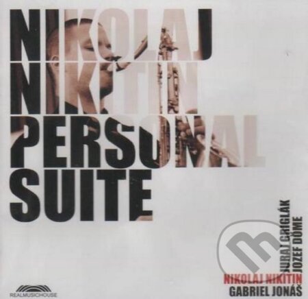 Hudobné CD: Nikolaj Nikitin : Personal suite (Hudobné albumy). Hudobné albumy, 2012 Hudobné CD: Nikolaj Nikitin : Personal suite (Hudobné albumy). Hudobné albumy, 2012