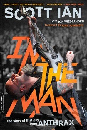 Kniha: I'm the Man (Scott Ian). Da Capo, 2015 Kniha: I'm the Man (Scott Ian). Da Capo, 2015