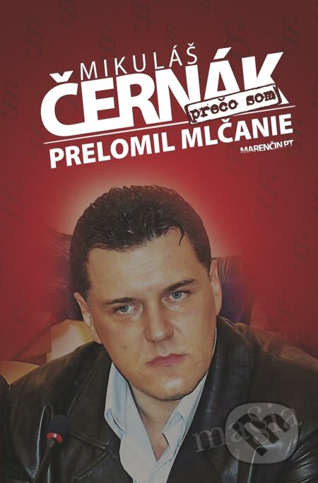E-kniha: Prečo som prelomil mlčanie (Mikuláš Černák). Marenčin PT, 2015 E-kniha: Prečo som prelomil mlčanie (Mikuláš Černák). Marenčin PT, 2015