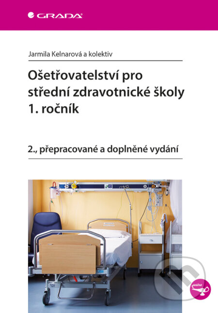 E-kniha: Ošetřovatelství pro střední zdravotnické školy - 1. ročník (Jarmila Kelnarová a kolektiv). Grada, 2015 E-kniha: Ošetřovatelství pro střední zdravotnické školy - 1. ročník (Jarmila Kelnarová a kolektiv). Grada, 2015
