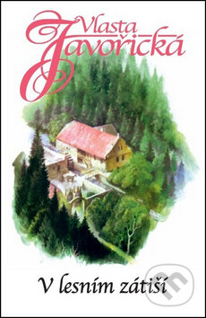 Kniha: V lesním zátiší (Vlasta Javořická). Kamélie, 2015 Kniha: V lesním zátiší (Vlasta Javořická). Kamélie, 2015