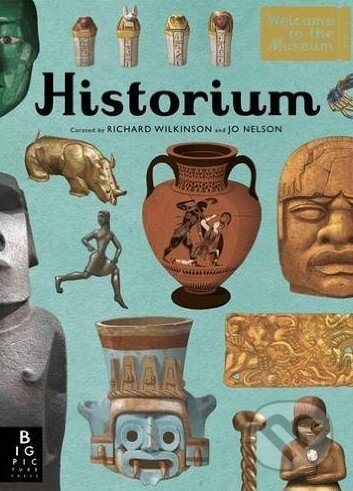 Kniha: Historium (Jo Nelson a Richard Wilkinson). Big Picture, 2015 Kniha: Historium (Jo Nelson a Richard Wilkinson). Big Picture, 2015