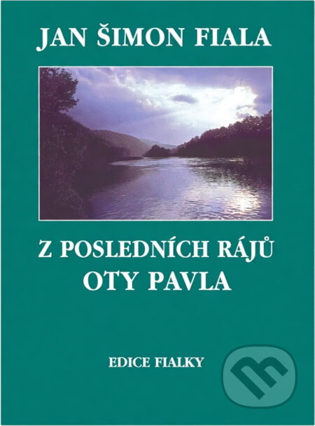 Kniha: Z posledních rájů Oty Pavla (Jan Šimon Fiala). , 1998 Kniha: Z posledních rájů Oty Pavla (Jan Šimon Fiala). , 1998