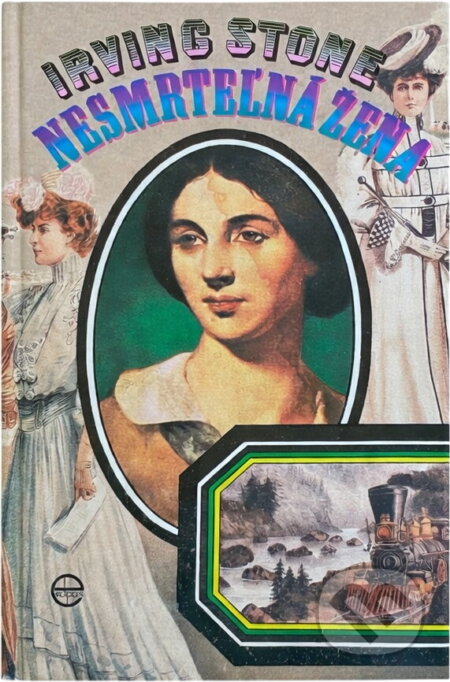 Kniha: Nesmrteľná žena : Bibliografický román o Jessie Fremontovej-Bentovej (Irving Stone). Ediposs, 1992 Kniha: Nesmrteľná žena : Bibliografický román o Jessie Fremontovej-Bentovej (Irving Stone). Ediposs, 1992