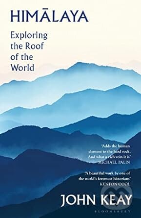 Kniha: Himalaya (John Keay). Bloomsbury, 2023 Kniha: Himalaya (John Keay). Bloomsbury, 2023