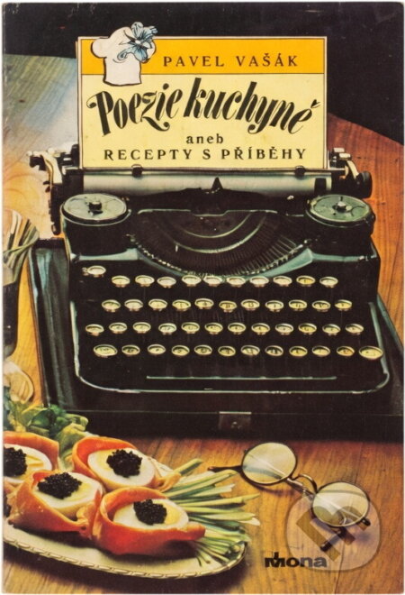 Kniha: Poezie kuchyně aneb Recepty s příběhy (Pavel Vašák). , 1990 Kniha: Poezie kuchyně aneb Recepty s příběhy (Pavel Vašák). , 1990