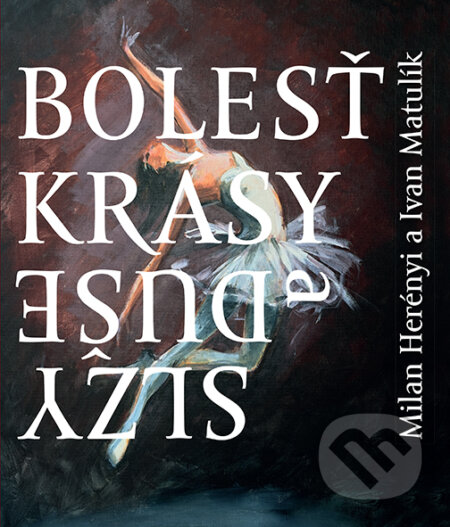 Kniha: Bolesť krásy / Slzy duše (Ivan Matulík). Perfekt, 2025 Kniha: Bolesť krásy / Slzy duše (Ivan Matulík). Perfekt, 2025