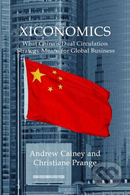 Kniha: Xiconomics (Andrew Cainey a Christiane Prange). Agenda, 2023 Kniha: Xiconomics (Andrew Cainey a Christiane Prange). Agenda, 2023