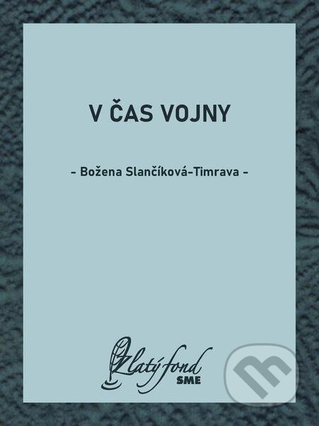 E-kniha: V čas vojny (Božena Slančíková-Timrava). Petit Press E-kniha: V čas vojny (Božena Slančíková-Timrava). Petit Press