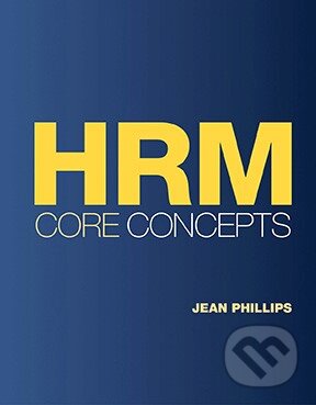 Kniha: HRM Core Concepts (Jean Phillips). Sage Publications, 2019 Kniha: HRM Core Concepts (Jean Phillips). Sage Publications, 2019