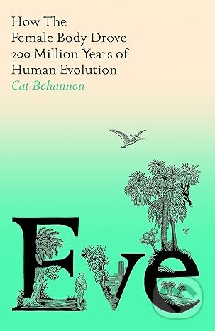 Kniha: Eve (Cat Bohannon). Penguin Books, 2023 Kniha: Eve (Cat Bohannon). Penguin Books, 2023