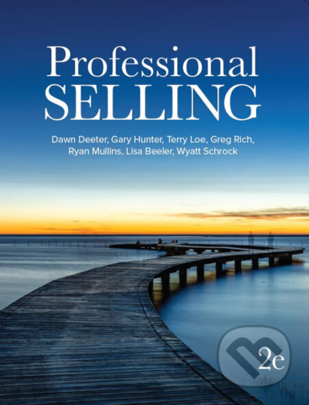 Professional Selling - by Dawn Deeter-Schmelz, Gary Hunter, Terry Loe, Ryan Mullins, Gregory Rich, Sage Publications, 2023