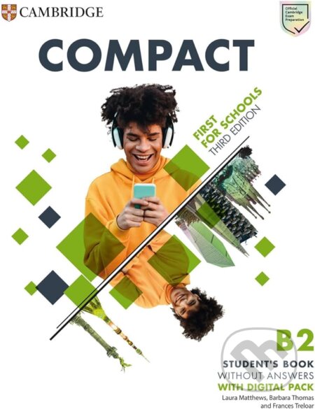 Kniha: Compact First for Schools B2 Student´s Book without Answers with Digital Pack,3rd (Barbara Thomas a Laura Matthews). Cambridge University Press Kniha: Compact First for Schools B2 Student´s Book without Answers with Digital Pack,3rd (Barbara Thomas a Laura Matthews). Cambridge University Press