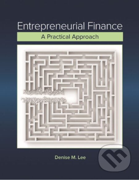 Kniha: Entrepreneurial Finance (Denise Lee). Sage Publications, 2023 Kniha: Entrepreneurial Finance (Denise Lee). Sage Publications, 2023