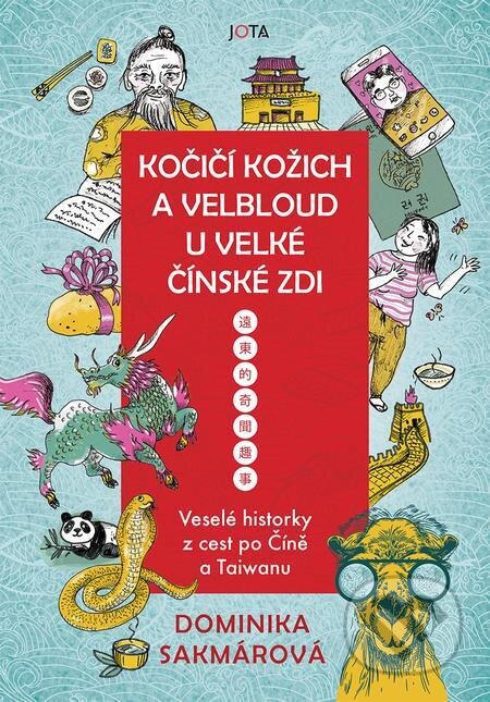 E-kniha: Kočičí kožich a velbloud u Velké čínské zdi (Dominika Sakmárová). Jota, 2023 E-kniha: Kočičí kožich a velbloud u Velké čínské zdi (Dominika Sakmárová). Jota, 2023