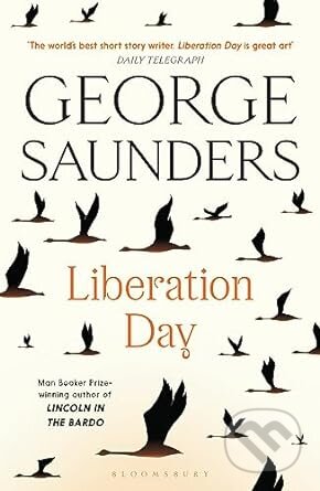 Kniha: Liberation Day (George Saunders). Bloomsbury, 2023 Kniha: Liberation Day (George Saunders). Bloomsbury, 2023