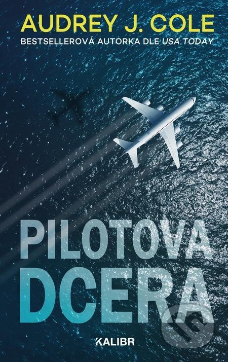 E-kniha: Pilotova dcera (Audrey J. Cole). Kalibr, 2023 E-kniha: Pilotova dcera (Audrey J. Cole). Kalibr, 2023