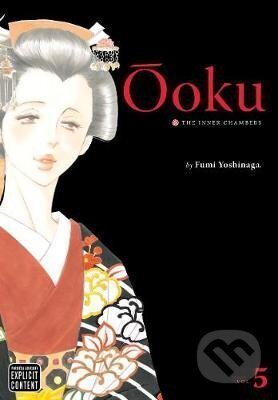 Kniha: Ooku: The Inner Chambers 5 (Fumi Yoshinaga). Viz Media, 2010 Kniha: Ooku: The Inner Chambers 5 (Fumi Yoshinaga). Viz Media, 2010